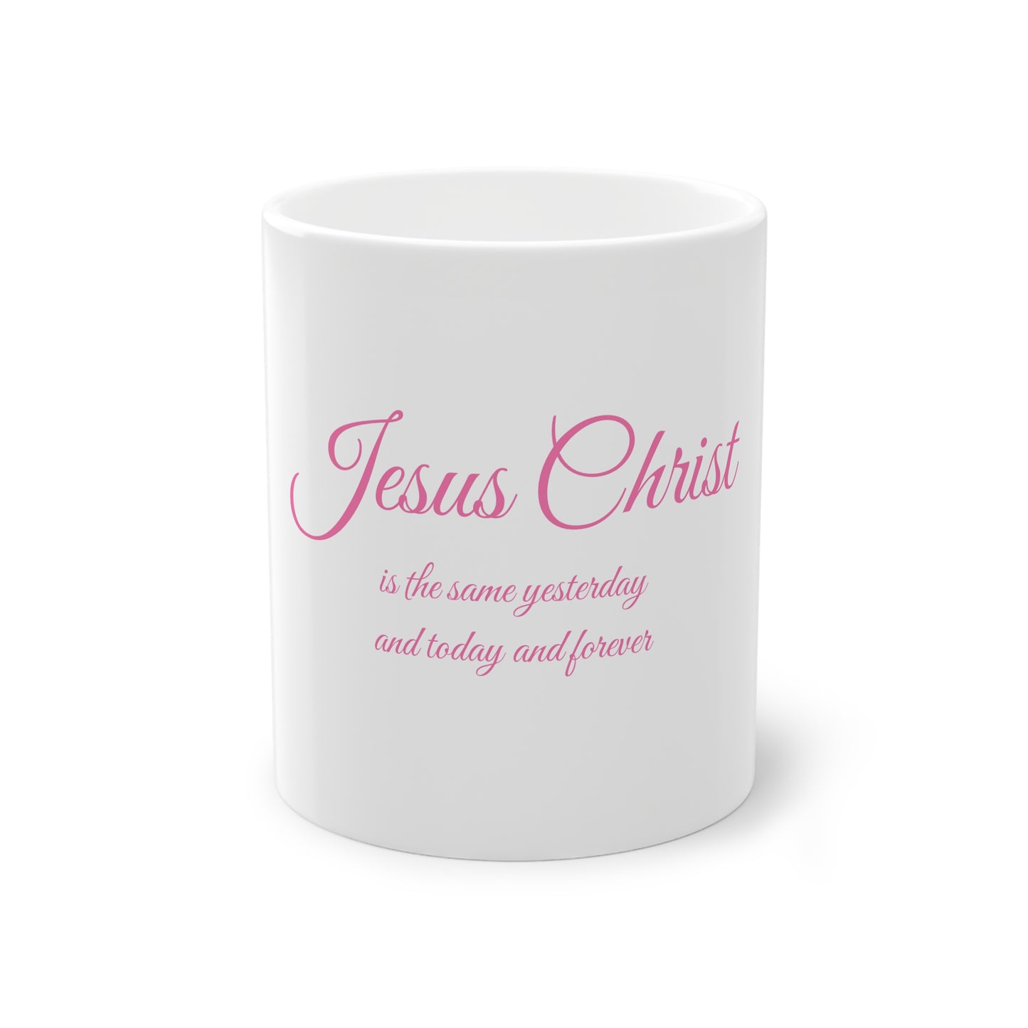 Jesus Christ Mug — "Jesus Christ is the same yesterday and today and forever" Inspirational Christian Coffee Mug
