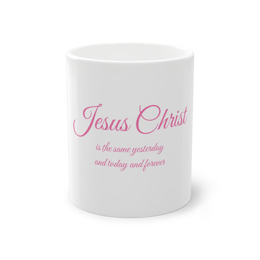 Jesus Christ Mug — "Jesus Christ is the same yesterday and today and forever" Inspirational Christian Coffee Mug